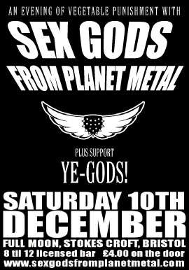 Ye Gods! The Sex Gods From Planet Metal Gig Flyer