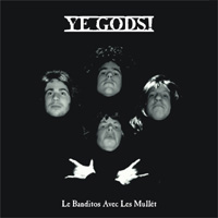 Ye Gods Le Banditos Avec Les Mullet CD LP album cover artwork