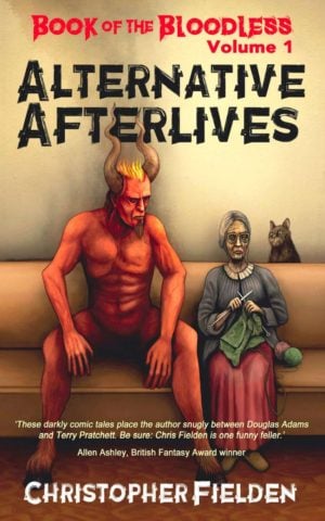 Book of the Bloodless Volume 1: Alternative Afterlives by Christopher Fielden